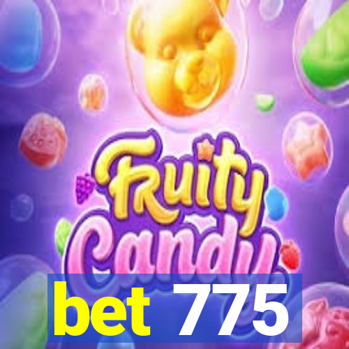 bet 775